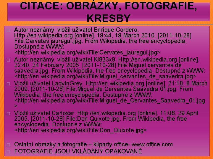 CITACE: OBRÁZKY, FOTOGRAFIE, KRESBY � � � Autor neznámý, vložil uživatel Enrique Cordero. Http: