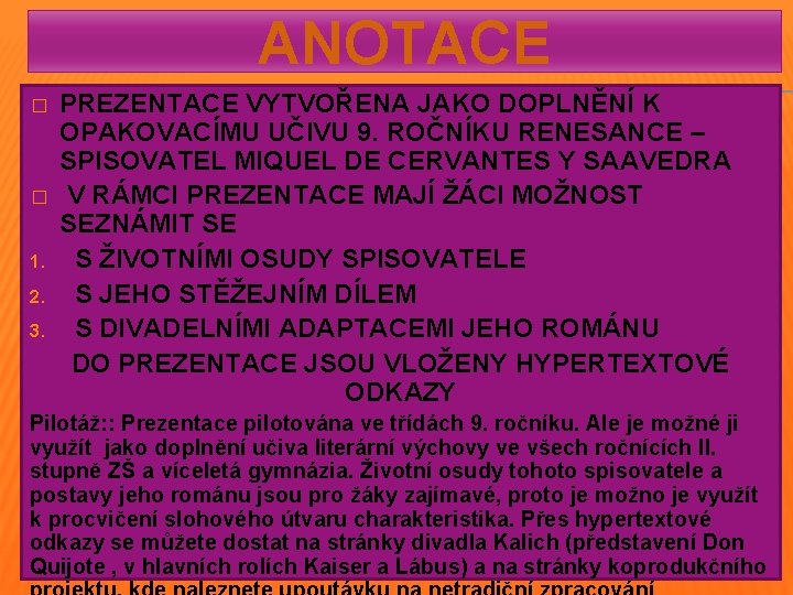 ANOTACE � � 1. 2. 3. PREZENTACE VYTVOŘENA JAKO DOPLNĚNÍ K OPAKOVACÍMU UČIVU 9. ANOTACE � � 1. 2. 3. PREZENTACE VYTVOŘENA JAKO DOPLNĚNÍ K OPAKOVACÍMU UČIVU 9.