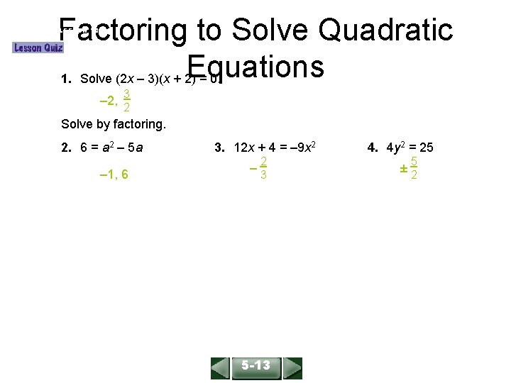 Factoring to Solve Quadratic Equations 1. Solve (2 x – 3)(x + 2) =