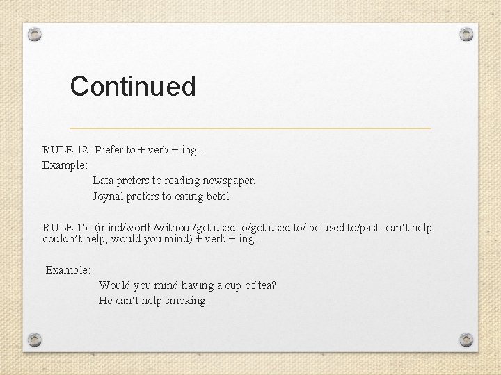 Continued RULE 12: Prefer to + verb + ing. Example: Lata prefers to reading