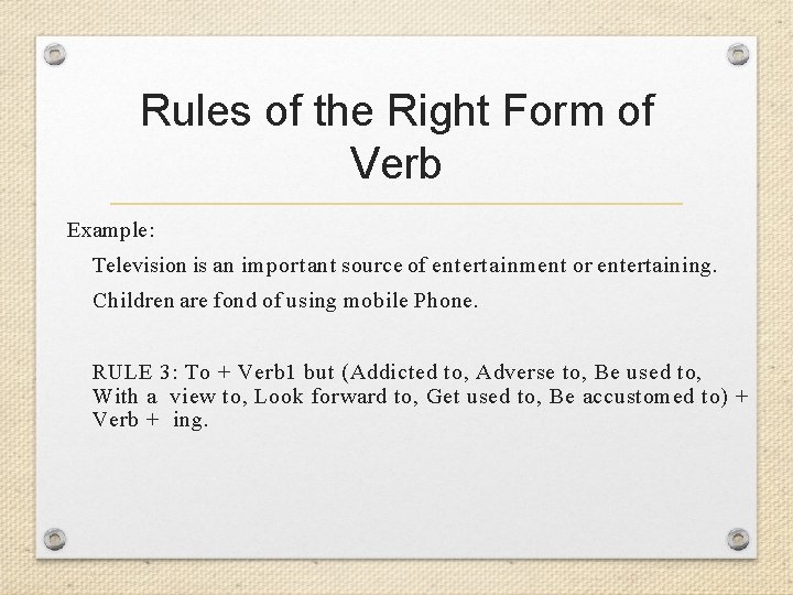Rules of the Right Form of Verb Example: Television is an important source of