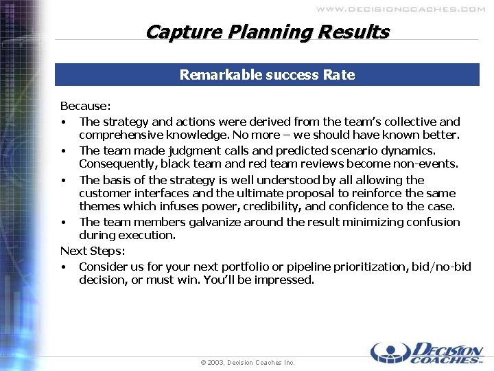 Capture Planning Results Remarkable success Rate Because: • The strategy and actions were derived