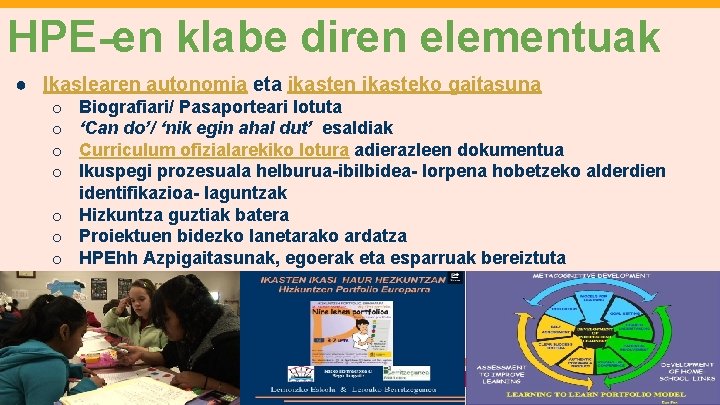 HPE-en klabe diren elementuak ● Ikaslearen autonomia eta ikasten ikasteko gaitasuna Biografiari/ Pasaporteari lotuta