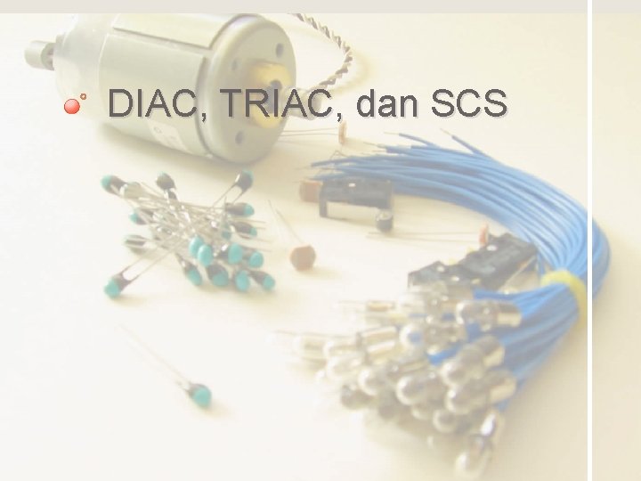 DIAC, TRIAC, dan SCS 