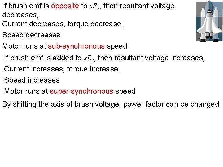 If brush emf is opposite to s. E 2, then resultant voltage decreases, Current