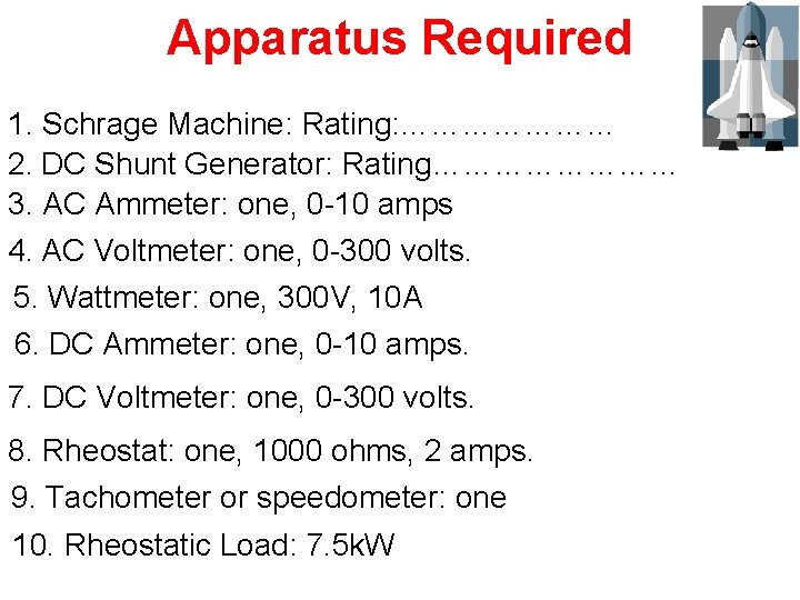 Apparatus Required 1. Schrage Machine: Rating: ………………… 2. DC Shunt Generator: Rating………… 3. AC