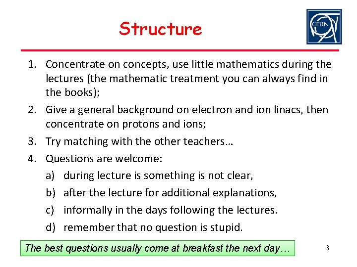 Structure 1. Concentrate on concepts, use little mathematics during the lectures (the mathematic treatment