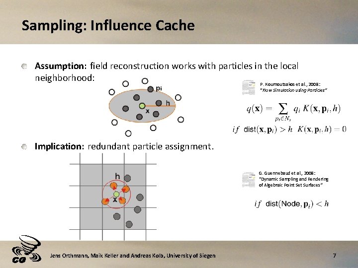 Sampling: Influence Cache Assumption: field reconstruction works with particles in the local neighborhood: P.