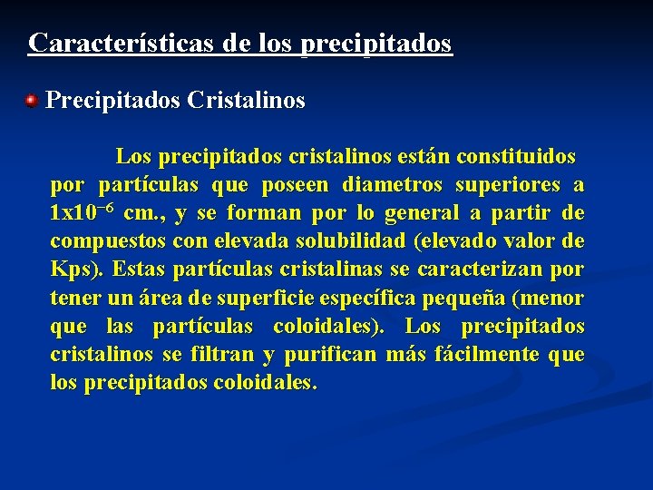 Características de los precipitados Precipitados Cristalinos Los precipitados cristalinos están constituidos por partículas que