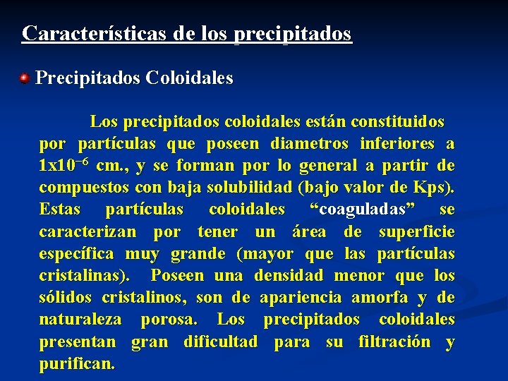 Características de los precipitados Precipitados Coloidales Los precipitados coloidales están constituidos por partículas que