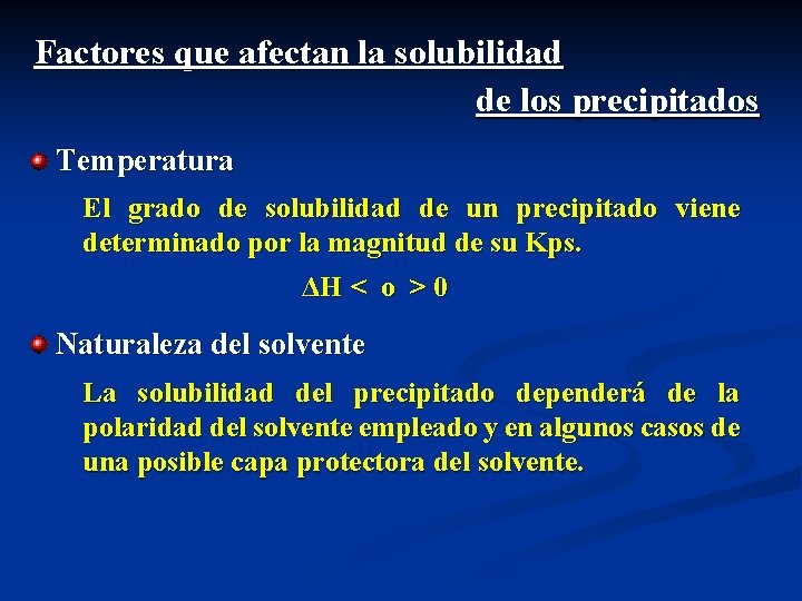 Factores que afectan la solubilidad de los precipitados Temperatura El grado de solubilidad de