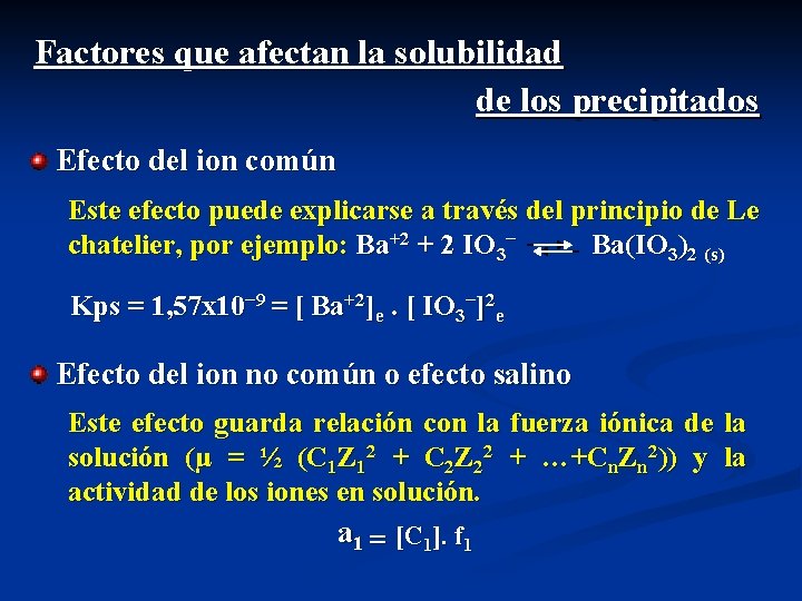 Factores que afectan la solubilidad de los precipitados Efecto del ion común Este efecto