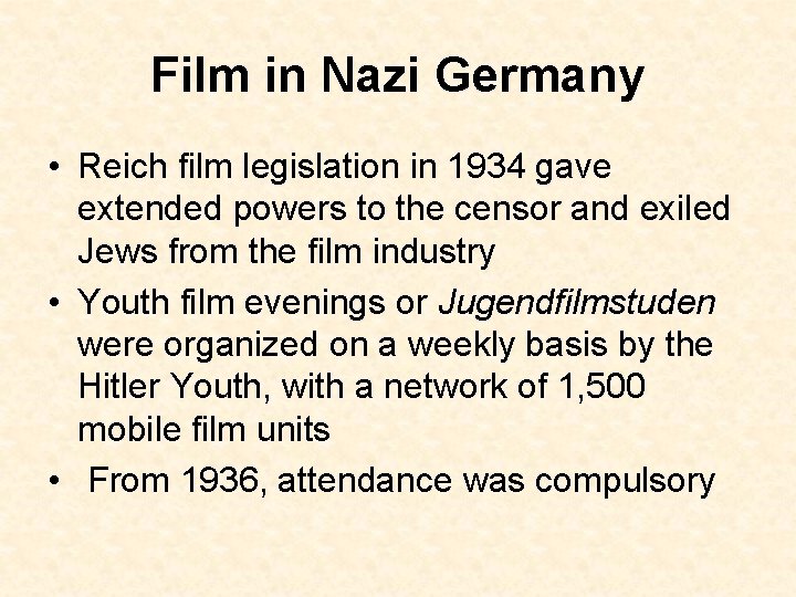 Film in Nazi Germany • Reich film legislation in 1934 gave extended powers to