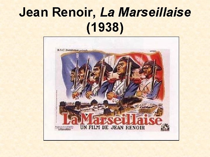 Jean Renoir, La Marseillaise (1938) 
