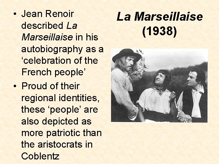  • Jean Renoir described La Marseillaise in his autobiography as a ‘celebration of