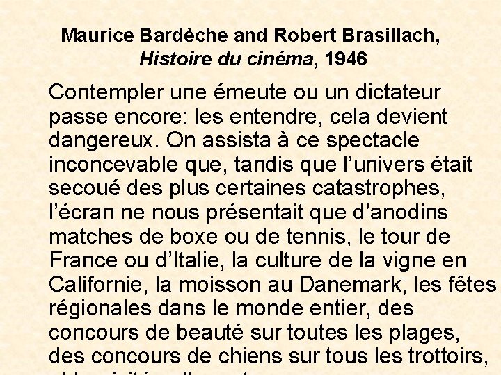 Maurice Bardèche and Robert Brasillach, Histoire du cinéma, 1946 Contempler une émeute ou un