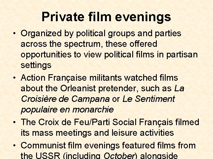 Private film evenings • Organized by political groups and parties across the spectrum, these