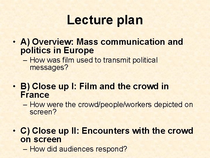 Lecture plan • A) Overview: Mass communication and politics in Europe – How was