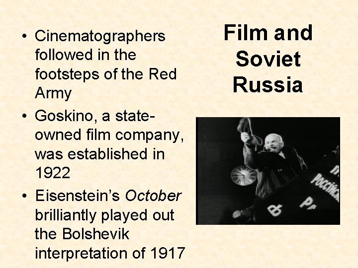  • Cinematographers followed in the footsteps of the Red Army • Goskino, a