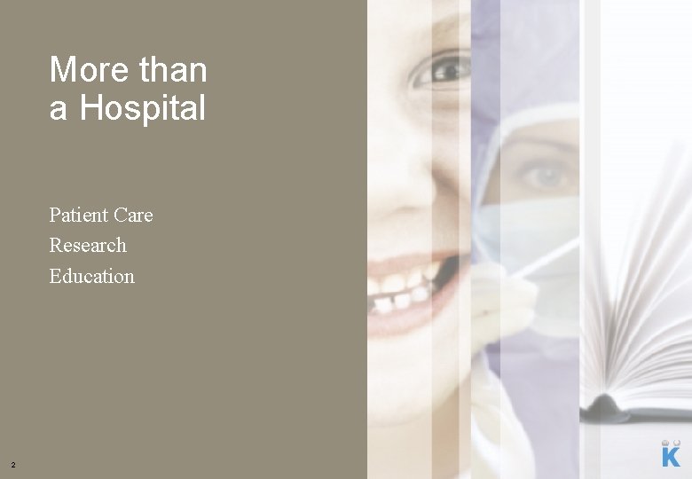 More than a Hospital Patient Care Research Education 2 