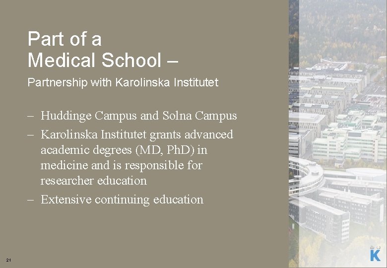 Part of a Medical School – Partnership with Karolinska Institutet – Huddinge Campus and