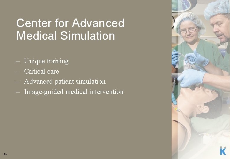 Center for Advanced Medical Simulation – – 23 Unique training Critical care Advanced patient