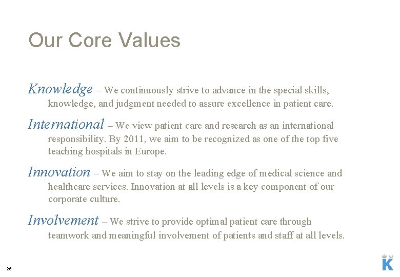 Our Core Values Knowledge – We continuously strive to advance in the special skills,