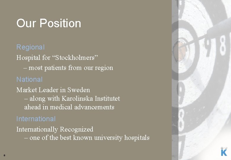 Our Position Regional Hospital for “Stockholmers” – most patients from our region National Market