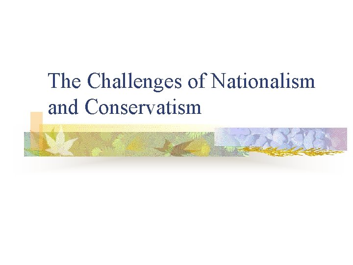 The Challenges of Nationalism and Conservatism 