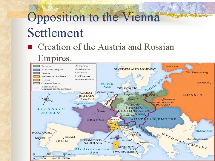 Opposition to the Vienna Settlement n Creation of the Austria and Russian Empires. 