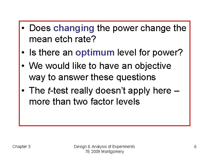  • Does changing the power change the mean etch rate? • Is there