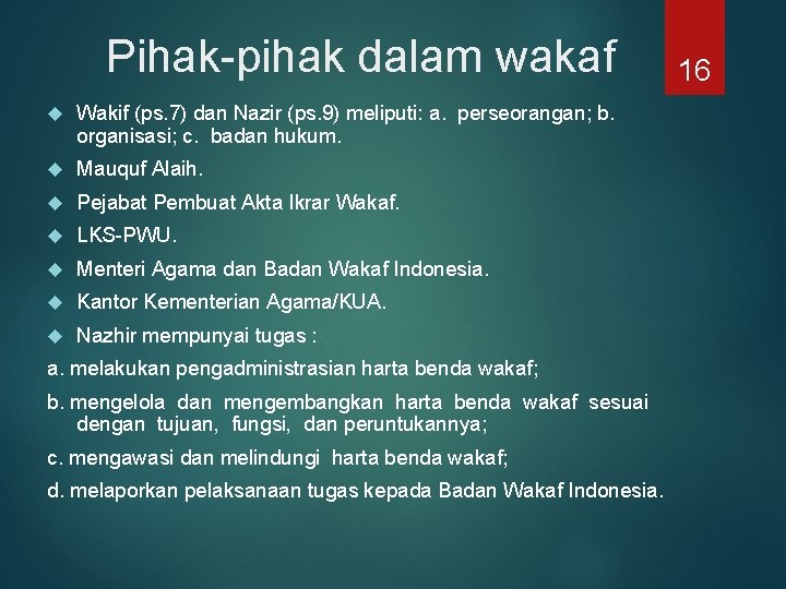 Pihak-pihak dalam wakaf Wakif (ps. 7) dan Nazir (ps. 9) meliputi: a. perseorangan; b.