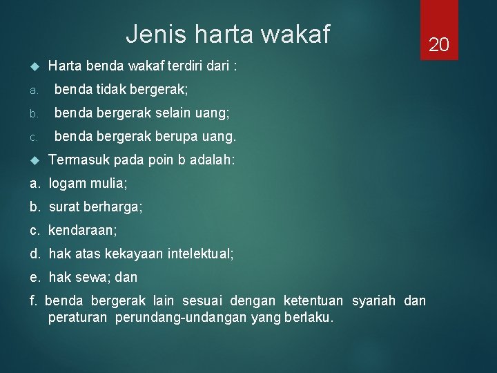 Jenis harta wakaf Harta benda wakaf terdiri dari : a. benda tidak bergerak; b.