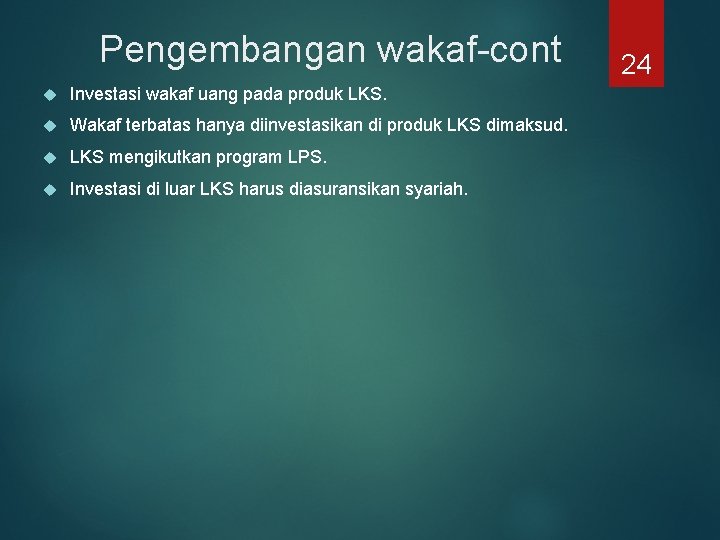 Pengembangan wakaf-cont Investasi wakaf uang pada produk LKS. Wakaf terbatas hanya diinvestasikan di produk