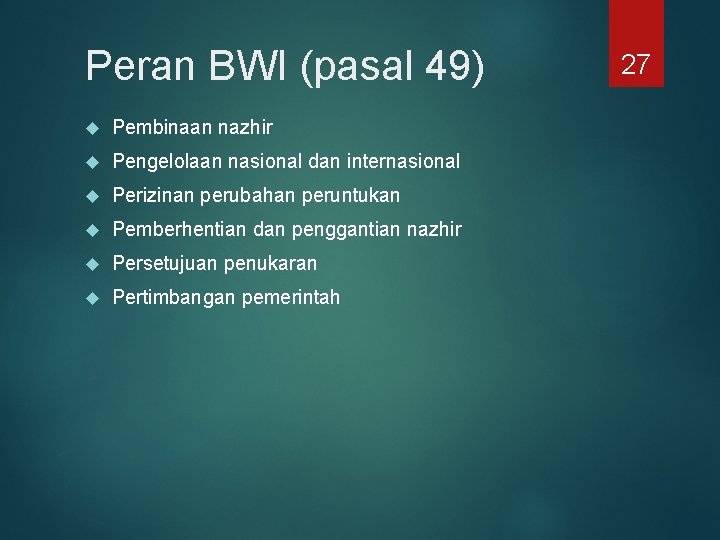 Peran BWI (pasal 49) Pembinaan nazhir Pengelolaan nasional dan internasional Perizinan perubahan peruntukan Pemberhentian