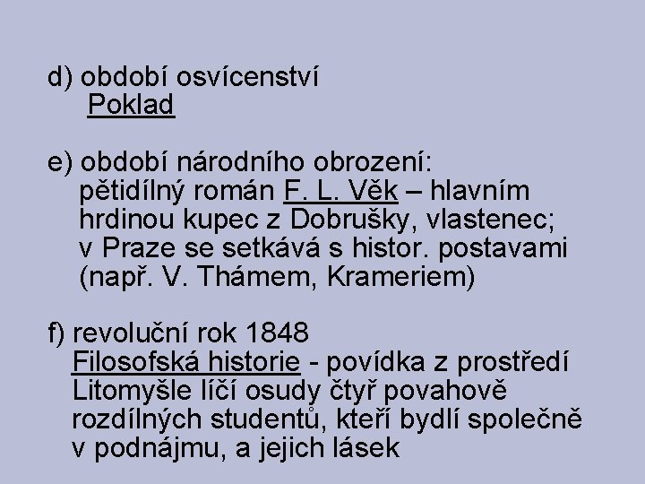 d) období osvícenství Poklad e) období národního obrození: pětidílný román F. L. Věk –