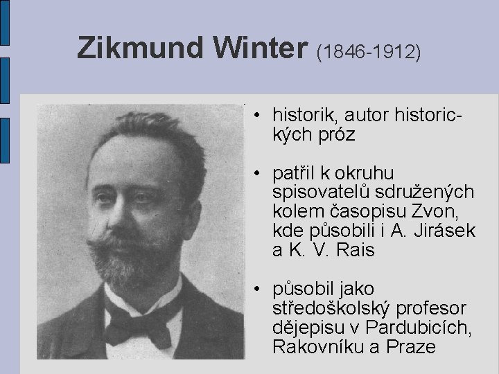 Zikmund Winter (1846 -1912) • historik, autor historických próz • patřil k okruhu spisovatelů