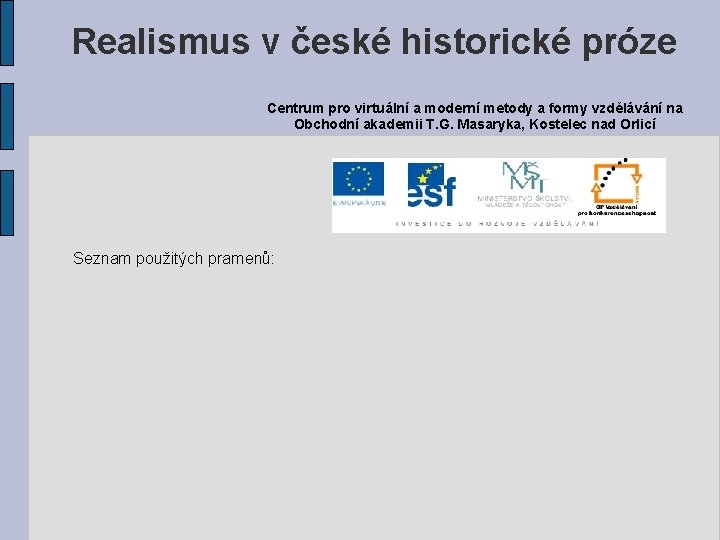 Realismus v české historické próze Centrum pro virtuální a moderní metody a formy vzdělávání