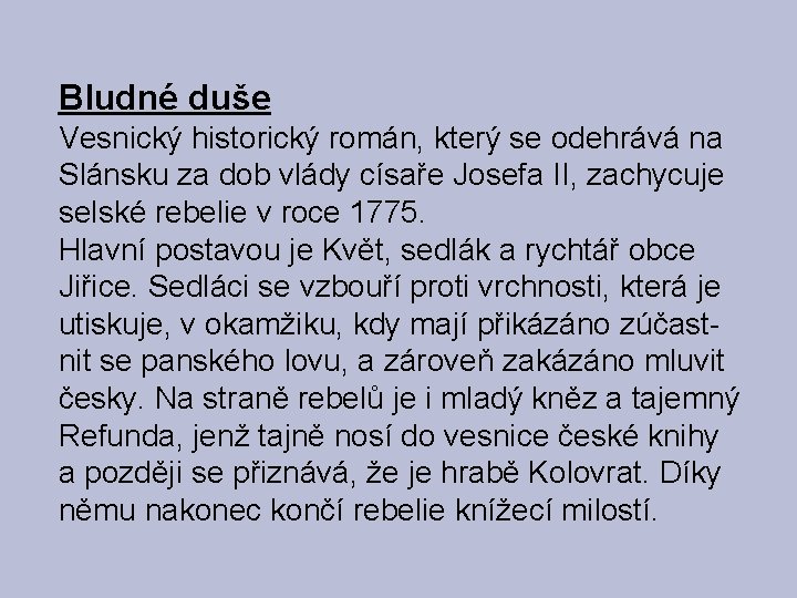 Bludné duše Vesnický historický román, který se odehrává na Slánsku za dob vlády císaře