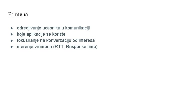 Primena ● ● odredjivanje ucesnika u komunikaciji koje aplikacije se koriste fokusiranje na konverzaciju