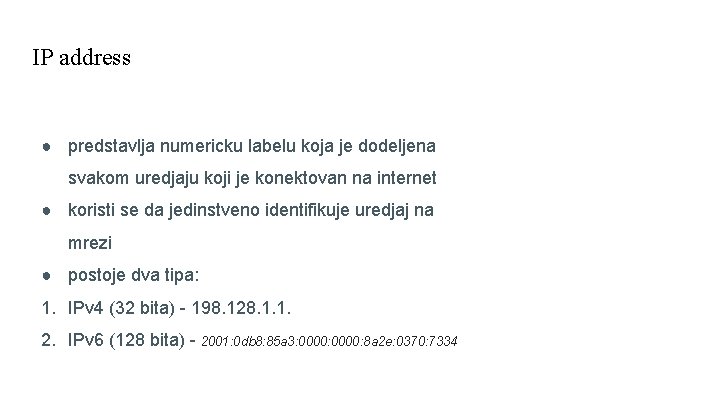 IP address ● predstavlja numericku labelu koja je dodeljena svakom uredjaju koji je konektovan