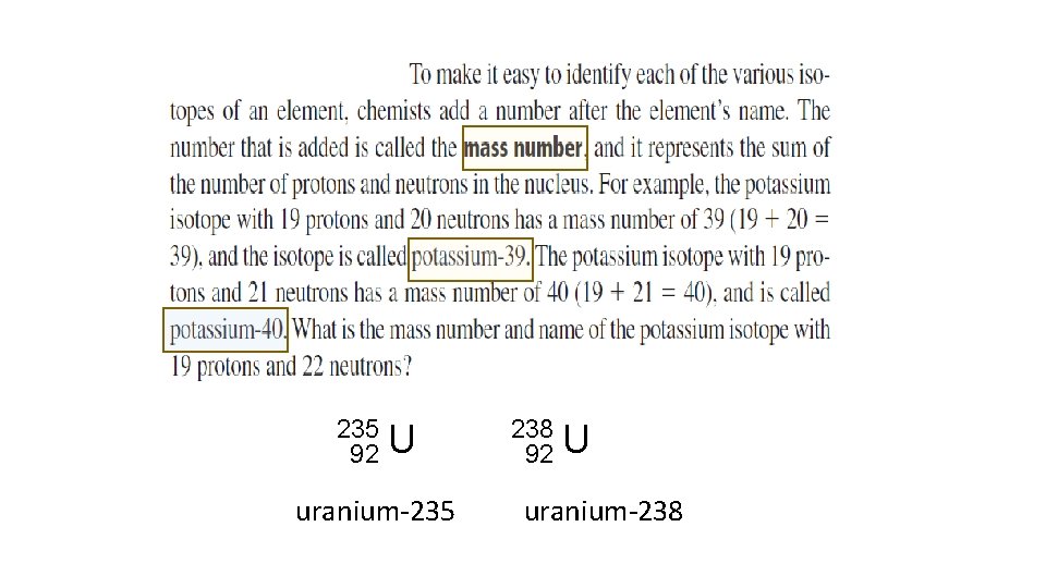 235 92 U uranium-235 238 92 U uranium-238 