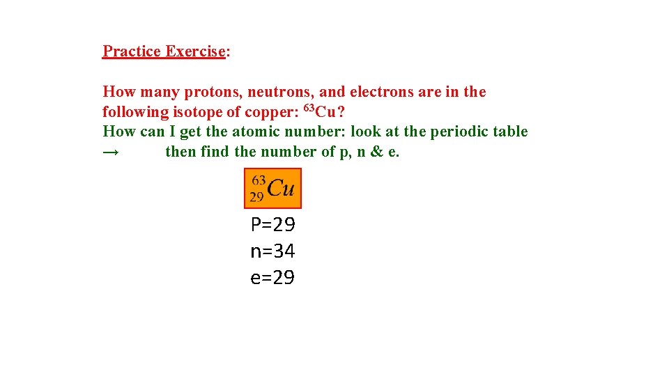 Practice Exercise: How many protons, neutrons, and electrons are in the following isotope of