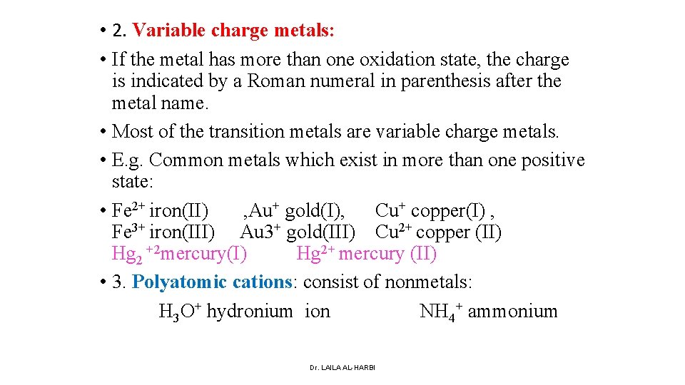  • 2. Variable charge metals: • If the metal has more than one