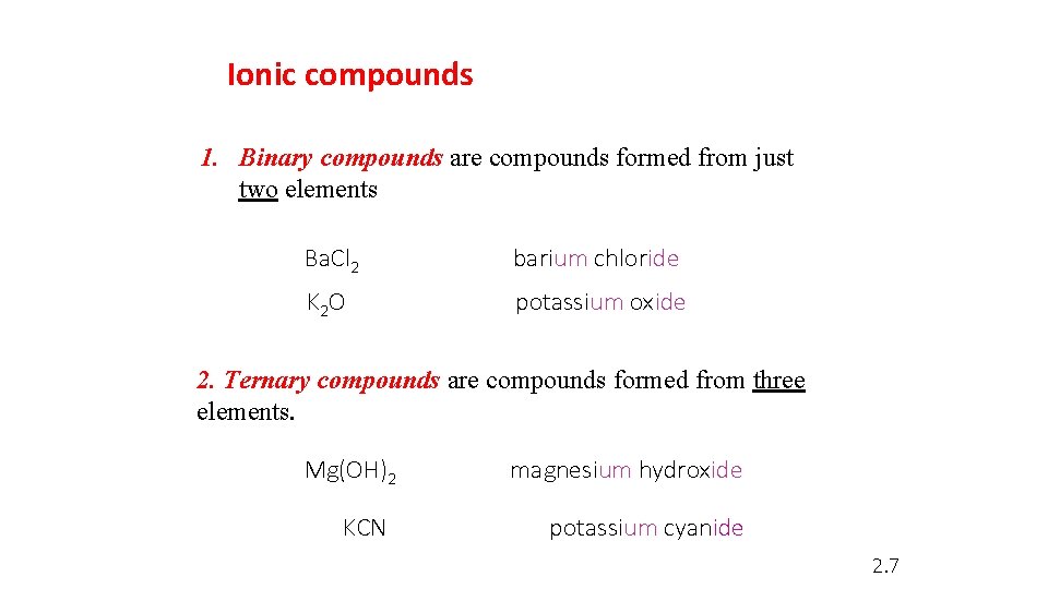 Ionic compounds 1. Binary compounds are compounds formed from just two elements Ba. Cl