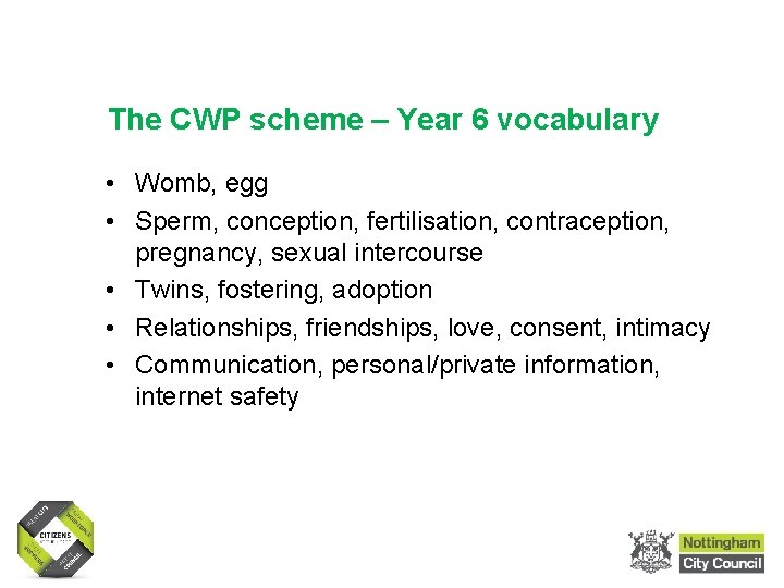 Sex and Relationships Education in Primary Schools The CWP scheme – Year 6 vocabulary Sex and Relationships Education in Primary Schools The CWP scheme – Year 6 vocabulary