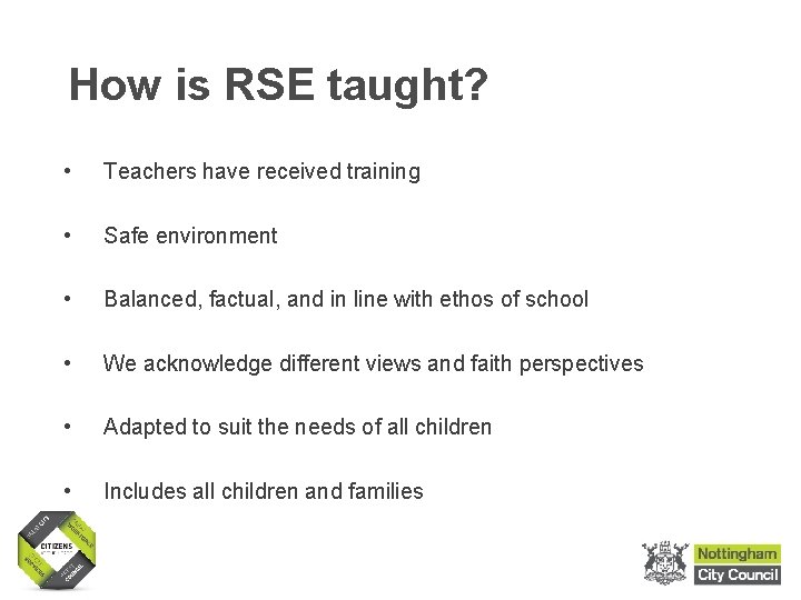 How is RSE taught? • Teachers have received training • Safe environment • Balanced, How is RSE taught? • Teachers have received training • Safe environment • Balanced,