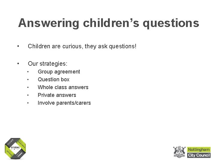 Answering children’s questions • Children are curious, they ask questions! • Our strategies: • Answering children’s questions • Children are curious, they ask questions! • Our strategies: •