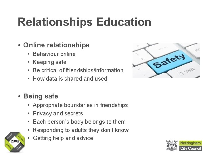 Relationships Education • Online relationships • • Behaviour online Keeping safe Be critical of Relationships Education • Online relationships • • Behaviour online Keeping safe Be critical of
