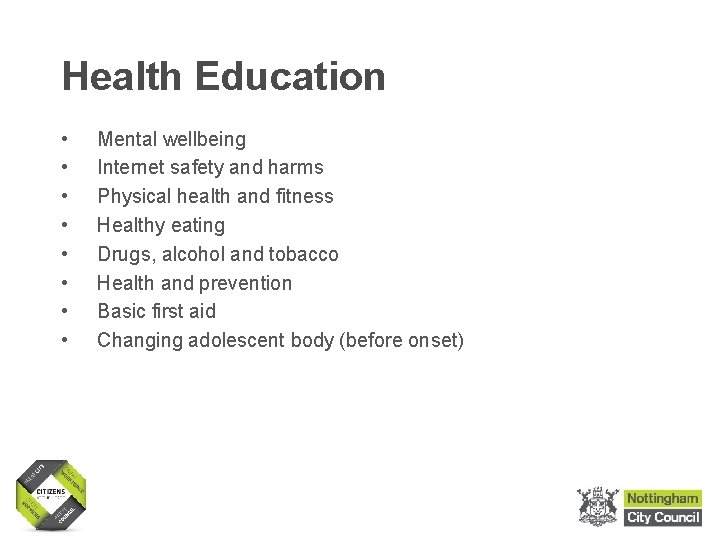 Health Education • • Mental wellbeing Internet safety and harms Physical health and fitness Health Education • • Mental wellbeing Internet safety and harms Physical health and fitness